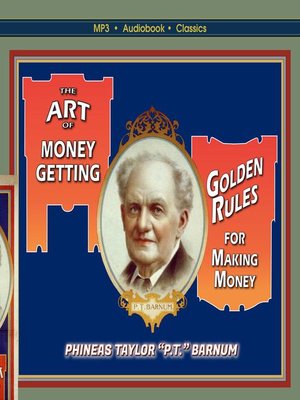 cover image of The Art of Money-Getting, or, Golden Rules for Making Money